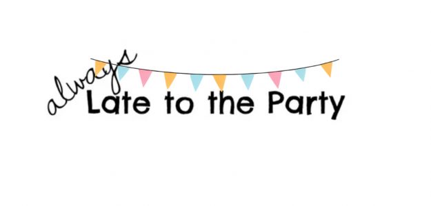 Always late to the party